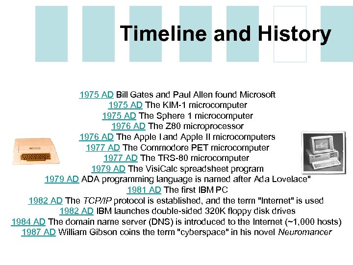 Timeline and History 1975 AD Bill Gates and Paul Allen found Microsoft 1975 AD