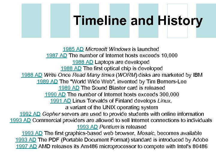 Timeline and History 1985 AD Microsoft Windows is launched 1987 AD The number of