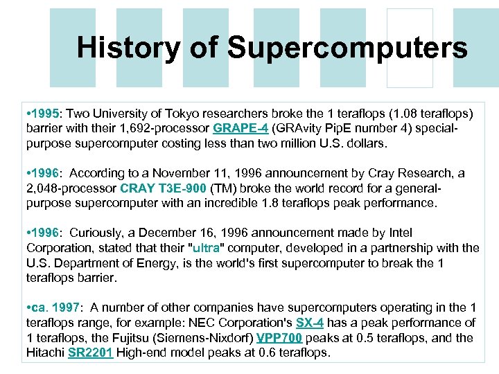History of Supercomputers • 1995: Two University of Tokyo researchers broke the 1 teraflops