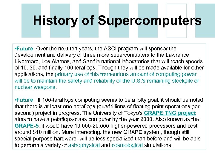 History of Supercomputers • Future: Over the next ten years, the ASCI program will