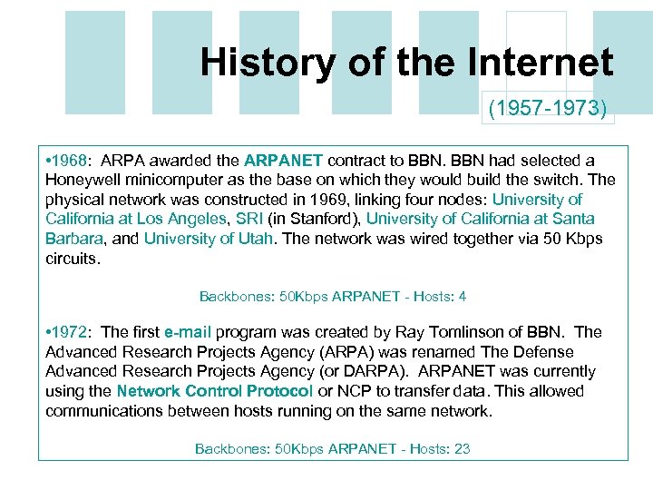 History of the Internet (1957 -1973) • 1968: ARPA awarded the ARPANET contract to
