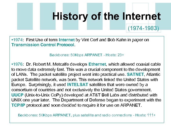 History of the Internet (1974 -1983) • 1974: First Use of term Internet by