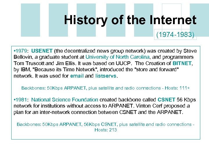 History of the Internet (1974 -1983) • 1979: USENET (the decentralized news group network)