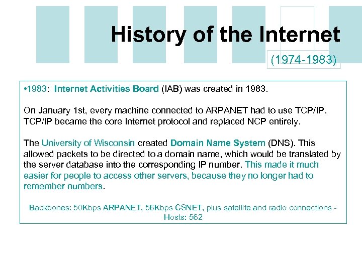 History of the Internet (1974 -1983) • 1983: Internet Activities Board (IAB) was created