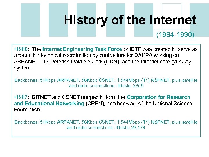History of the Internet (1984 -1990) • 1986: The Internet Engineering Task Force or