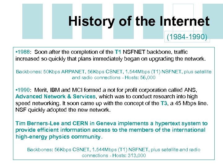 History of the Internet (1984 -1990) • 1988: Soon after the completion of the