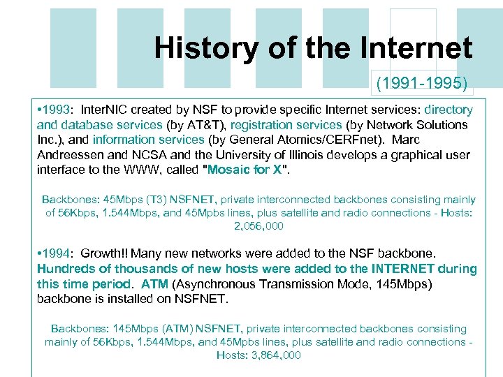 History of the Internet (1991 -1995) • 1993: Inter. NIC created by NSF to