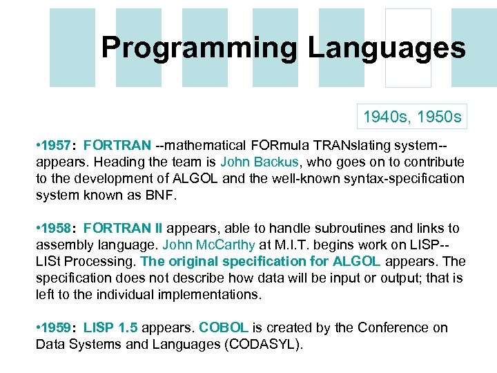 Programming Languages 1940 s, 1950 s • 1957: FORTRAN --mathematical FORmula TRANslating system-appears. Heading