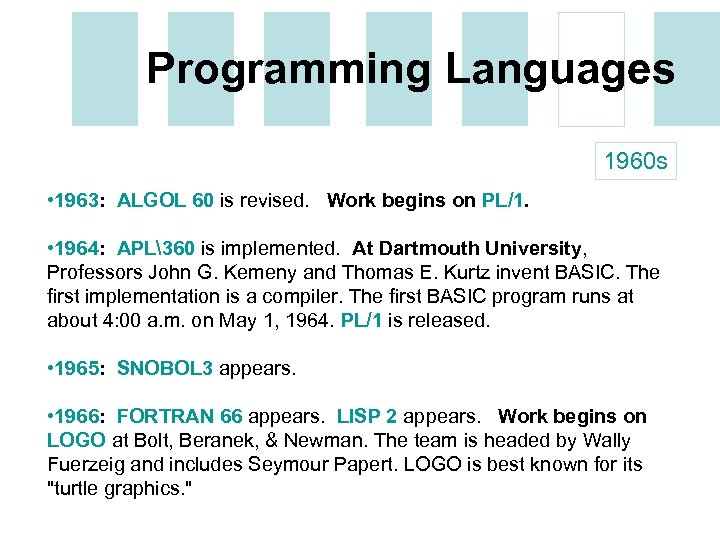 Programming Languages 1960 s • 1963: ALGOL 60 is revised. Work begins on PL/1.