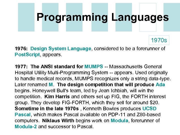Programming Languages 1970 s 1976: Design System Language, considered to be a forerunner of