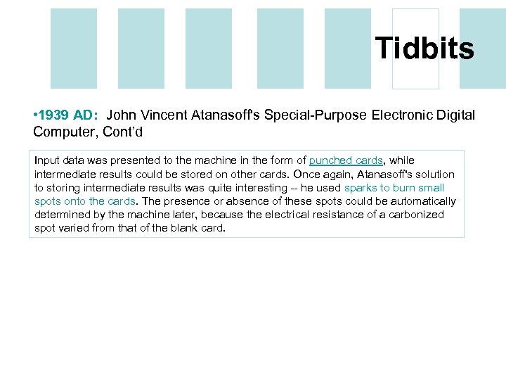 Tidbits • 1939 AD: John Vincent Atanasoff's Special-Purpose Electronic Digital Computer, Cont’d Input data