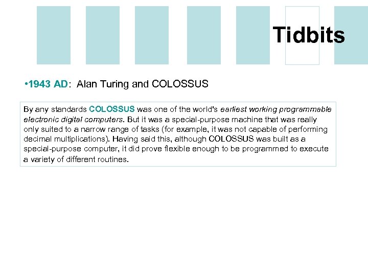 Tidbits • 1943 AD: Alan Turing and COLOSSUS By any standards COLOSSUS was one