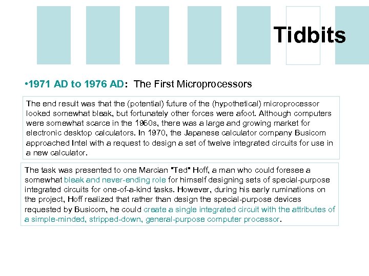 Tidbits • 1971 AD to 1976 AD: The First Microprocessors The end result was