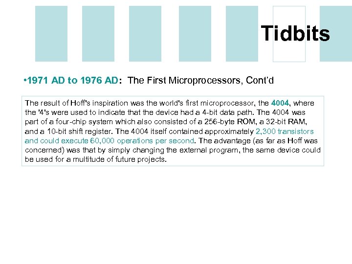 Tidbits • 1971 AD to 1976 AD: The First Microprocessors, Cont’d The result of
