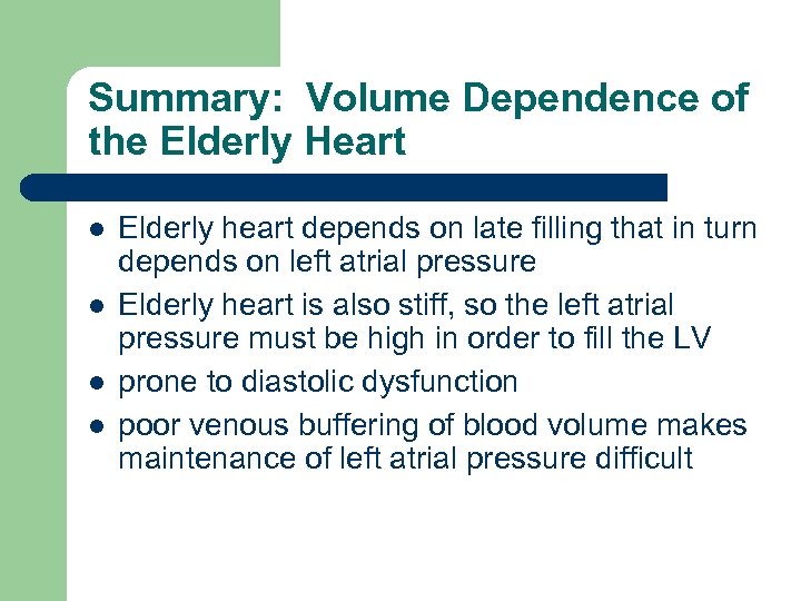 Summary: Volume Dependence of the Elderly Heart l l Elderly heart depends on late