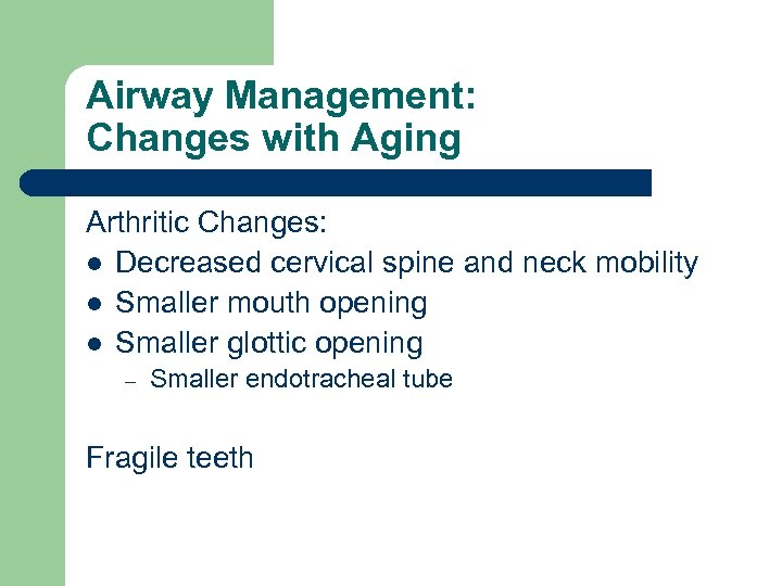Airway Management: Changes with Aging Arthritic Changes: l Decreased cervical spine and neck mobility
