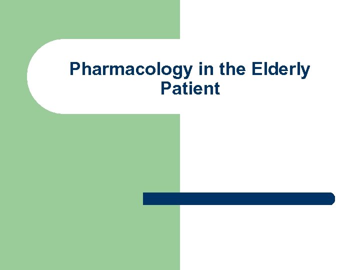 Pharmacology in the Elderly Patient 