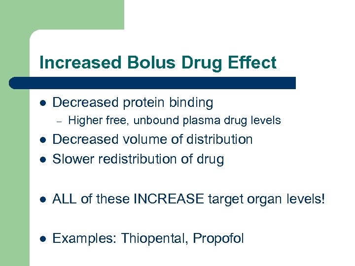 Increased Bolus Drug Effect l Decreased protein binding – Higher free, unbound plasma drug