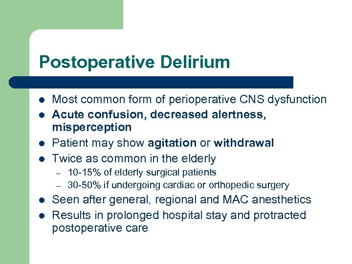 Postoperative Delirium l l Most common form of perioperative CNS dysfunction Acute confusion, decreased