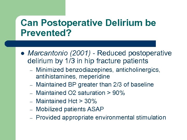 Can Postoperative Delirium be Prevented? l Marcantonio (2001) - Reduced postoperative delirium by 1/3