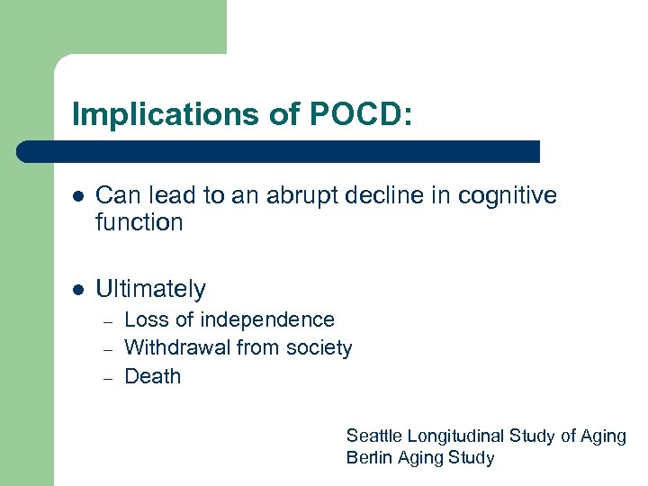 Implications of POCD: l Can lead to an abrupt decline in cognitive function l