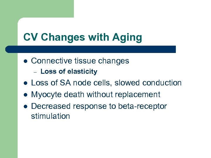 CV Changes with Aging l Connective tissue changes – l l l Loss of