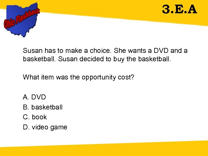 3. E. A Susan has to make a choice. She wants a DVD and