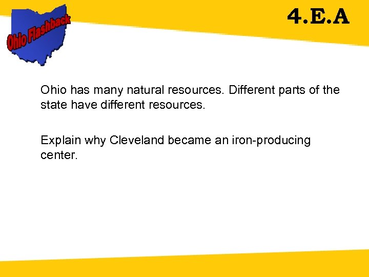 4. E. A Ohio has many natural resources. Different parts of the state have