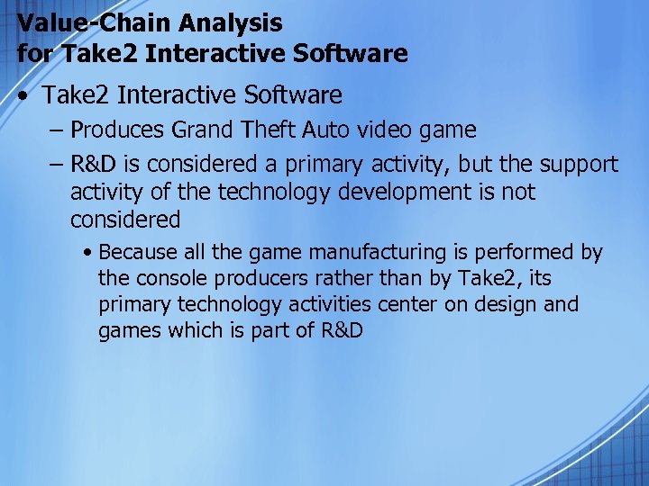 Value-Chain Analysis for Take 2 Interactive Software • Take 2 Interactive Software – Produces