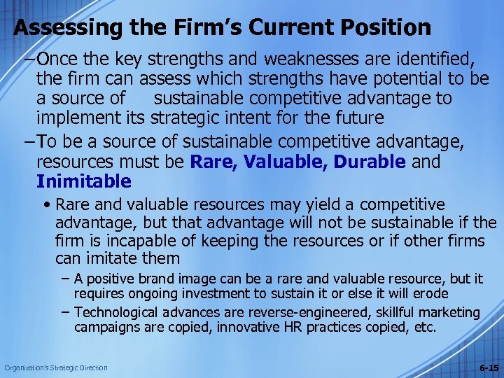 Assessing the Firm’s Current Position – Once the key strengths and weaknesses are identified,