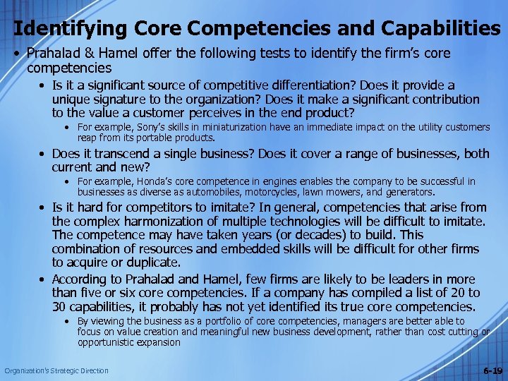 Identifying Core Competencies and Capabilities • Prahalad & Hamel offer the following tests to
