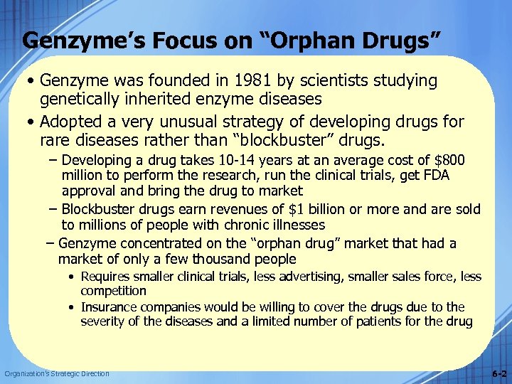 Genzyme’s Focus on “Orphan Drugs” • Genzyme was founded in 1981 by scientists studying