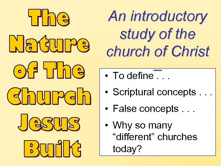 An introductory study of the church of Christ –. . • To define. •
