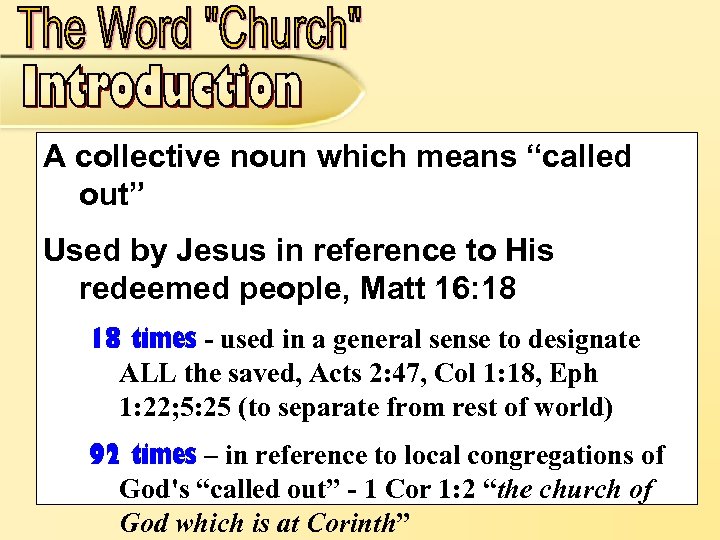 A collective noun which means “called out” Used by Jesus in reference to His