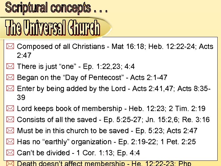 * Composed of all Christians - Mat 16: 18; Heb. 12: 22 -24; Acts