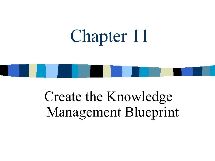 Chapter 11 Create the Knowledge Management Blueprint 