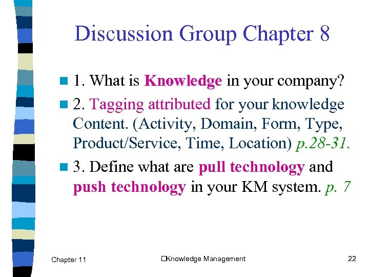 Discussion Group Chapter 8 n 1. What is Knowledge in your company? n 2.