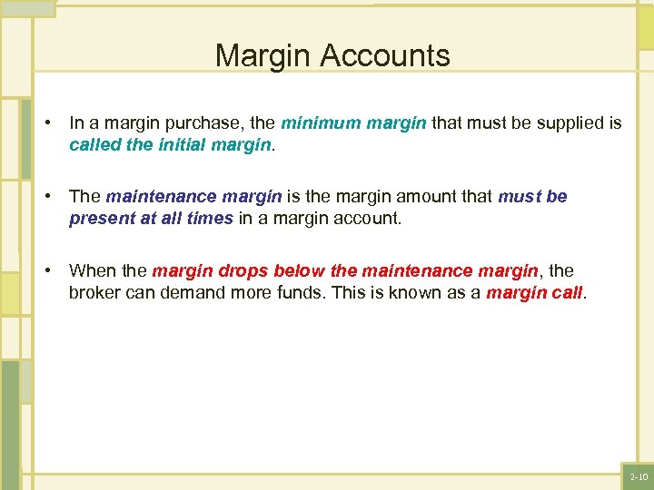 Margin Accounts • In a margin purchase, the minimum margin that must be supplied