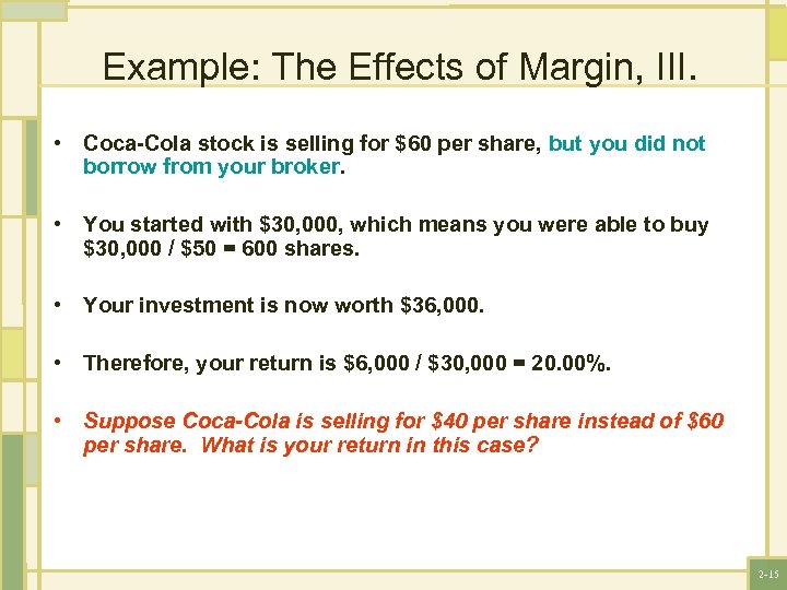 Example: The Effects of Margin, III. • Coca-Cola stock is selling for $60 per