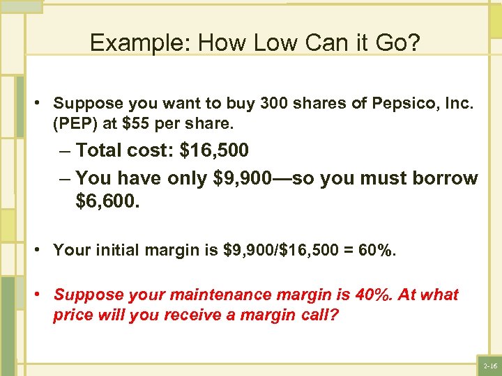 Example: How Low Can it Go? • Suppose you want to buy 300 shares
