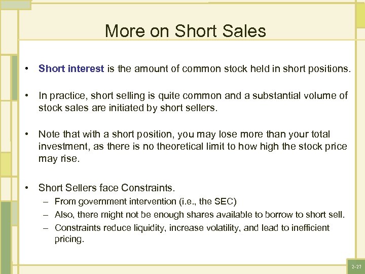 More on Short Sales • Short interest is the amount of common stock held