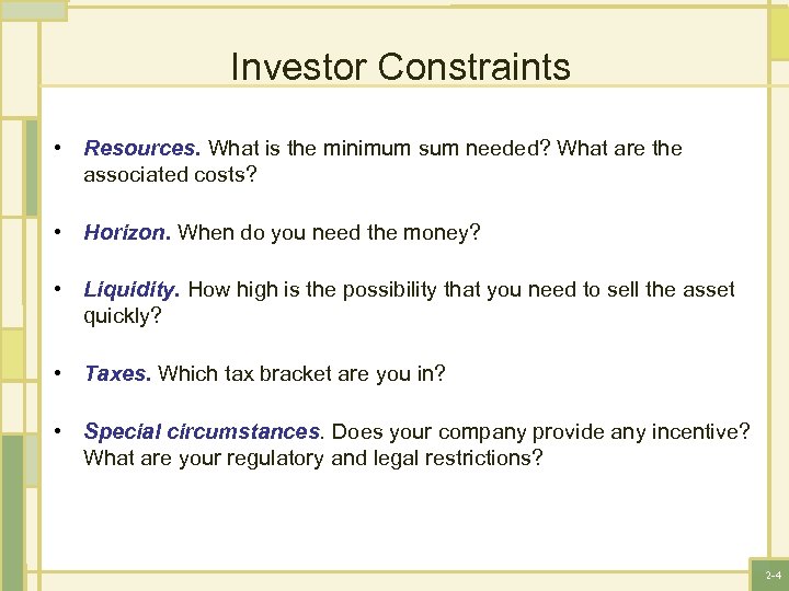 Investor Constraints • Resources. What is the minimum sum needed? What are the associated