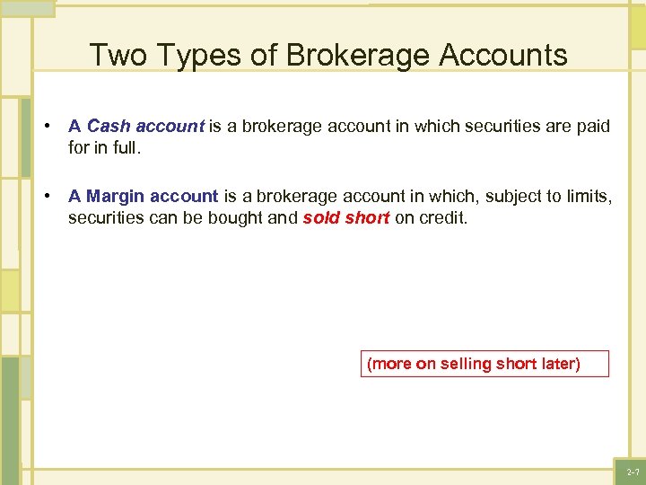 Two Types of Brokerage Accounts • A Cash account is a brokerage account in