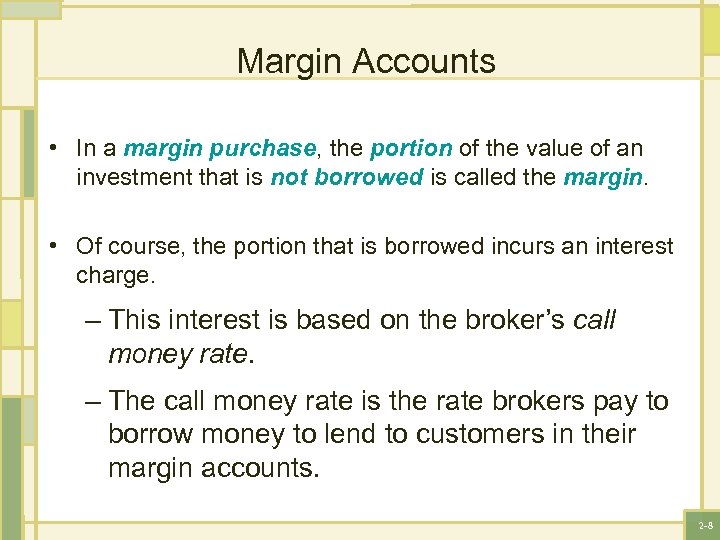 Margin Accounts • In a margin purchase, the portion of the value of an