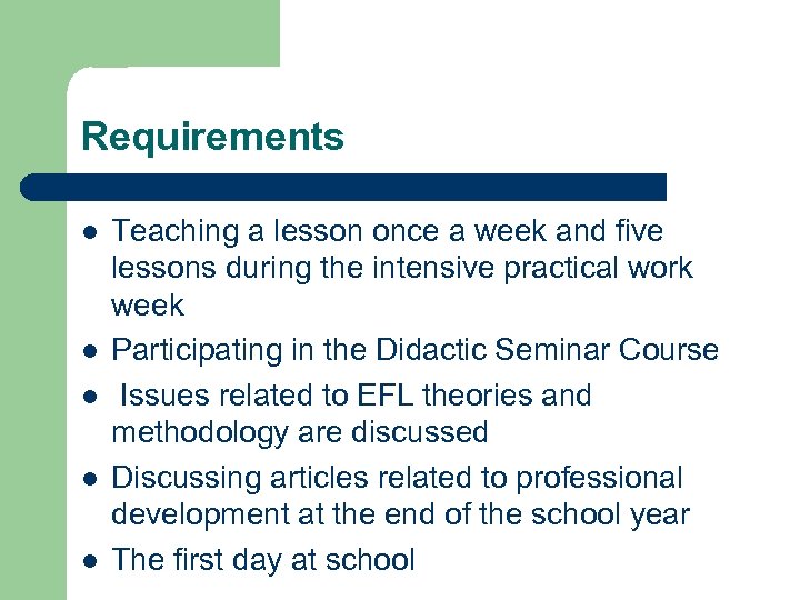 Requirements l l l Teaching a lesson once a week and five lessons during