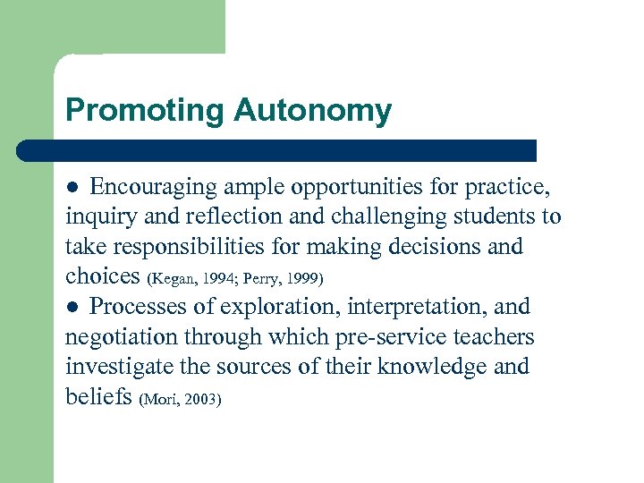 Promoting Autonomy Encouraging ample opportunities for practice, inquiry and reflection and challenging students to