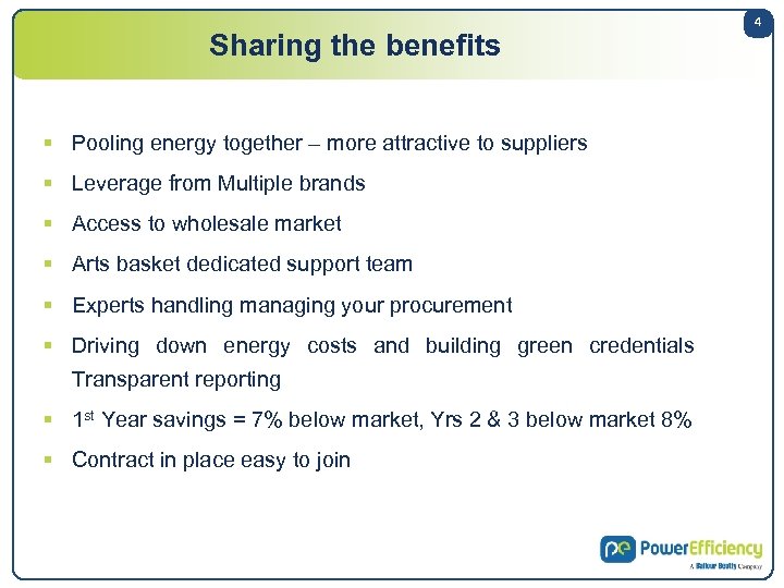 Sharing the benefits § Pooling energy together – more attractive to suppliers § Leverage