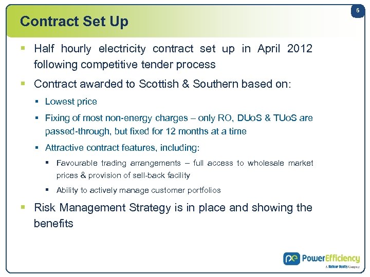 Contract Set Up § Half hourly electricity contract set up in April 2012 following