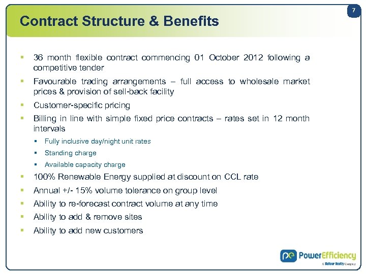 Contract Structure & Benefits § 36 month flexible contract commencing 01 October 2012 following