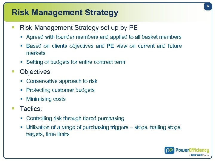 Risk Management Strategy § Risk Management Strategy set up by PE § Agreed with